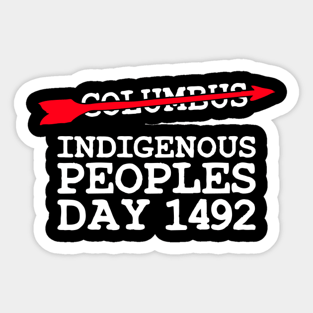 Indigenous Native American Peoples Day not Columbus Day T-Shirt Sticker by WildZeal